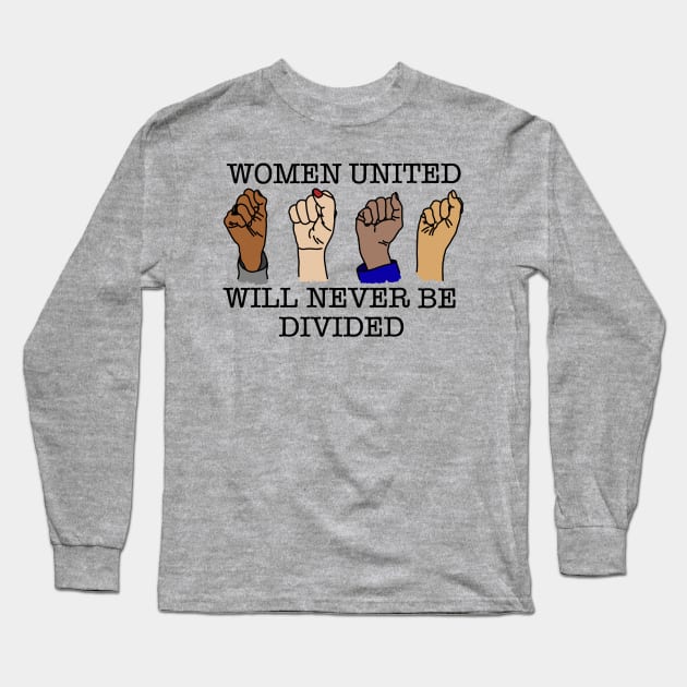 WOMEN UNITED WILL NEVER BE DIVIDED Long Sleeve T-Shirt by SignsOfResistance